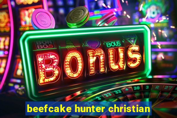 beefcake hunter christian